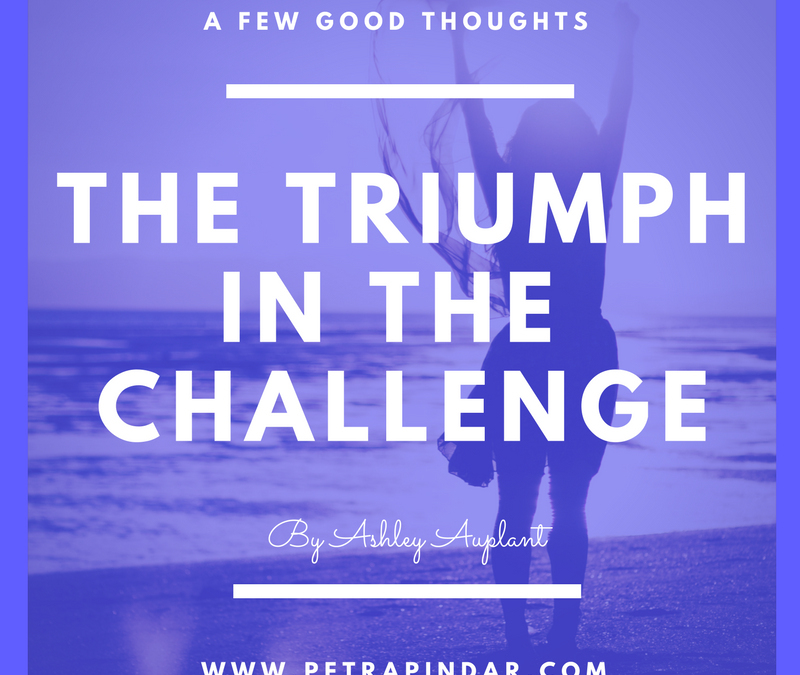 The Triumph In the Challenge
